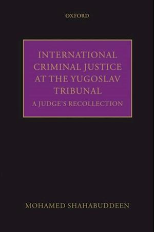 International Criminal Justice at the Yugoslav Tribunal