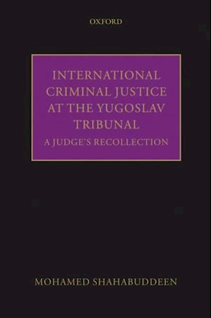 International Criminal Justice at the Yugoslav Tribunal