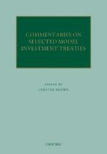 Commentaries on Selected Model Investment Treaties