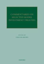 Commentaries on Selected Model Investment Treaties