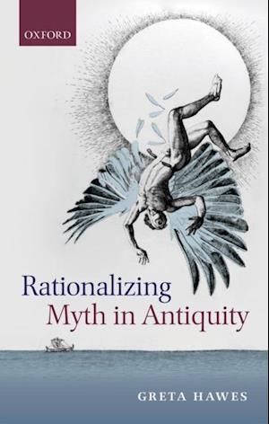 Rationalizing Myth in Antiquity