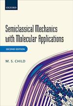 Semiclassical Mechanics with Molecular Applications