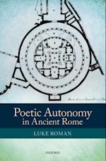 Poetic Autonomy in Ancient Rome