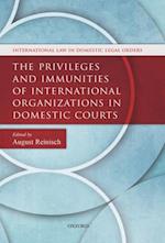 Privileges and Immunities of International Organizations in Domestic Courts