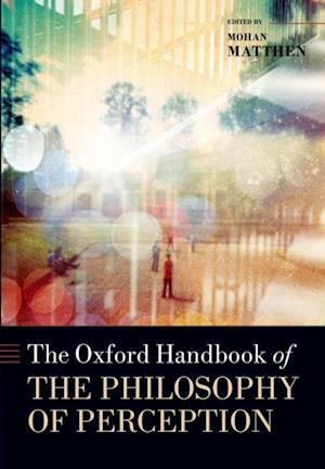 Oxford Handbook of Philosophy of Perception