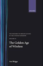 The History of Broadcasting in the United Kingdom: Volume II: The Golden Age of Wireless