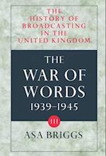 The History of Broadcasting in the United Kingdom: Volume III: The War of Words
