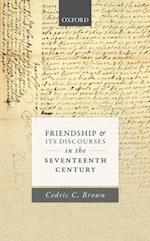 Friendship and its Discourses in the Seventeenth Century