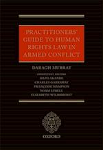 Practitioners' Guide to Human Rights Law in Armed Conflict