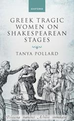 Greek Tragic Women on Shakespearean Stages