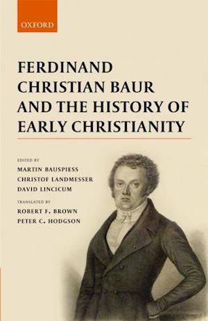 Ferdinand Christian Baur and the History of Early Christianity