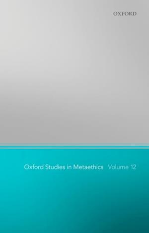 Oxford Studies in Metaethics 12