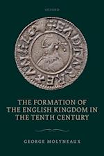 Formation of the English Kingdom in the Tenth Century