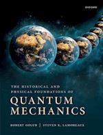 Historical and Physical Foundations of Quantum Mechanics