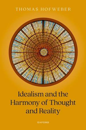 Idealism and the Harmony of Thought and Reality