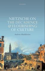 Nietzsche on the Decadence and Flourishing of Culture