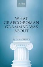 What Graeco-Roman Grammar Was About