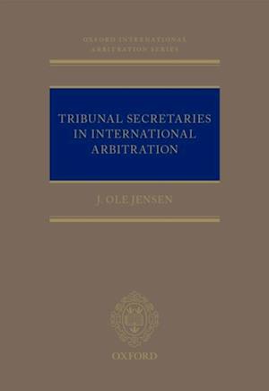 Tribunal Secretaries in International Arbitration