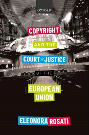 Copyright and the Court of Justice of the European Union