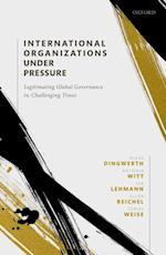 International Organizations under Pressure