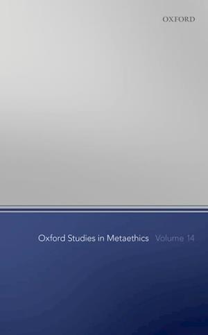 Oxford Studies in Metaethics Volume 14