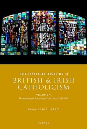 Oxford History of British and Irish Catholicism, Volume V