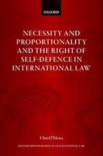 Necessity and Proportionality and the Right of Self-Defence in International Law