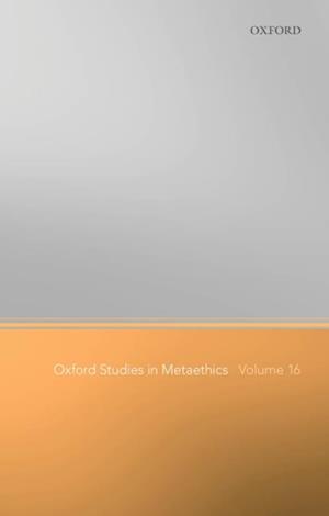 Oxford Studies in Metaethics Volume 16