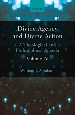 Divine Agency and Divine Action, Volume IV