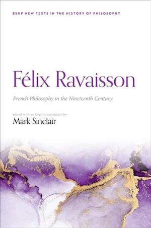F?lix Ravaisson: French Philosophy in the Nineteenth Century