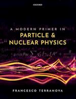 Modern Primer in Particle and Nuclear Physics