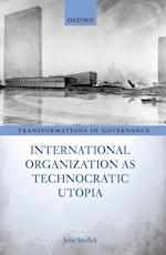 International Organization as Technocratic Utopia