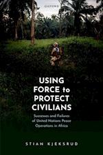 Using Force to Protect Civilians