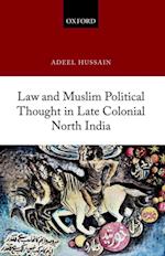 Law and Muslim Political Thought in Late Colonial North India