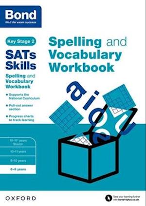 Bond SATs Skills Spelling and Vocabulary Workbook