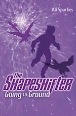 Shapeshifter: Going to Ground