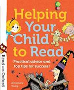 Read with Oxford: Helping Your Child to Read: Practical advice and top tips!
