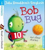 Read with Oxford: Stage 1: Julia Donaldson's Songbirds: Bob Bug and Other Stories