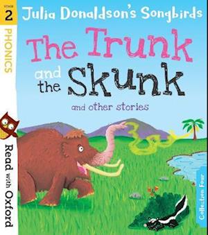 Read with Oxford: Stage 2: Julia Donaldson's Songbirds: The Trunk and The Skunk and Other Stories