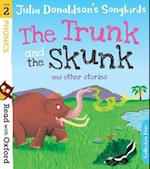 Read with Oxford: Stage 2: Julia Donaldson's Songbirds: The Trunk and The Skunk and Other Stories