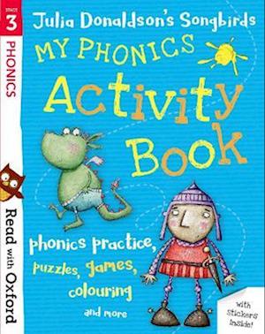 Read with Oxford: Stage 3: Julia Donaldson's Songbirds: My Phonics Activity Book
