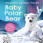 Amazing Animal Tales: Baby Polar Bear