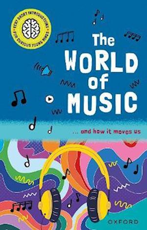 Very Short Introductions for Curious Young Minds: The World of Music