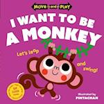 Move and Play: I Want to Be a Monkey