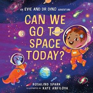 Evie and Dr Dino: Can We Go to Space Today?