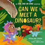 Evie and Dr Dino: Can We Meet a Dinosaur?