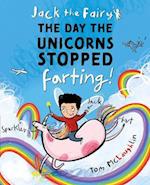 Jack the Fairy: The Day the Unicorns Stopped Farting