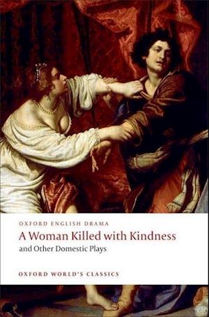 A Woman Killed with Kindness and Other Domestic Plays