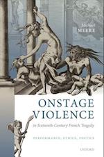 Onstage Violence in Sixteenth-Century French Tragedy