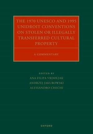 The 1970 UNESCO and 1995 UNIDROIT Conventions on Stolen or Illegally Transferred Cultural Property